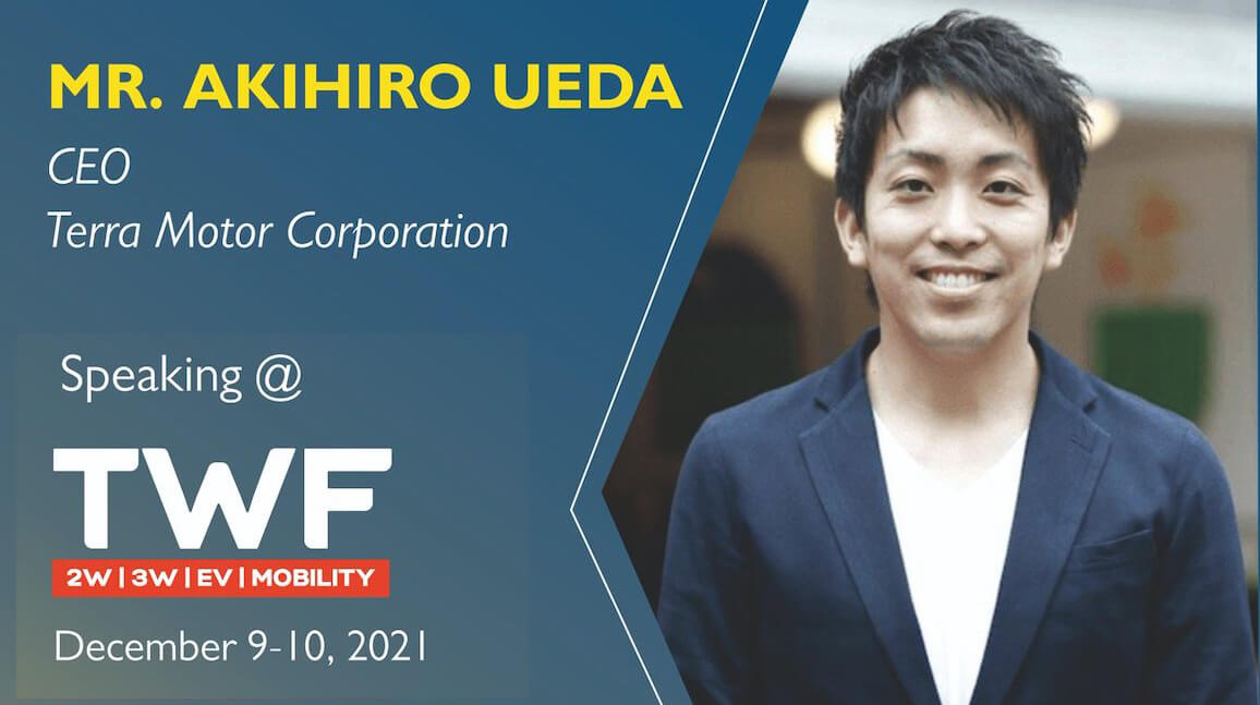 Three Wheeler & EV Forum (TWF) 2021 Akihiro Ueda - CEO, Terra Motors as a Keynote Speaker 